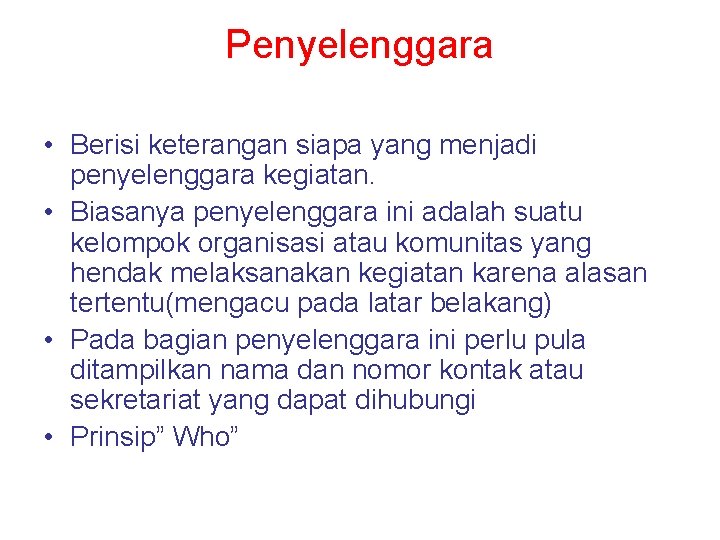 Penyelenggara • Berisi keterangan siapa yang menjadi penyelenggara kegiatan. • Biasanya penyelenggara ini adalah