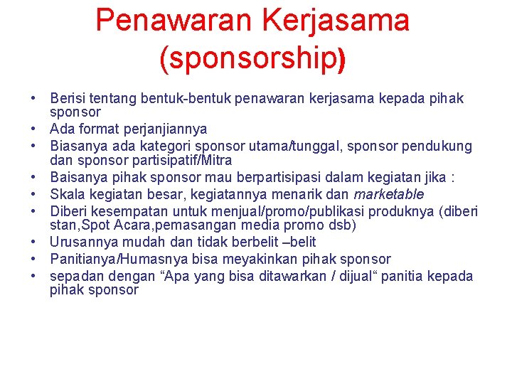 Penawaran Kerjasama (sponsorship) • Berisi tentang bentuk-bentuk penawaran kerjasama kepada pihak sponsor • Ada