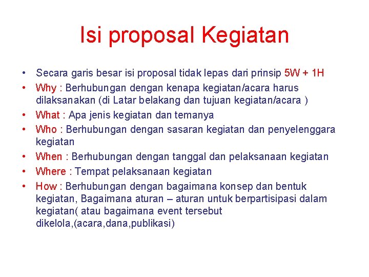 Isi proposal Kegiatan • Secara garis besar isi proposal tidak lepas dari prinsip 5