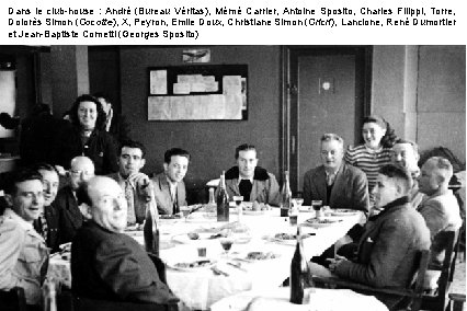 Dans le club-house : André (Bureau Véritas), Mémé Carrier, Antoine Sposito, Charles Filippi, Torre,