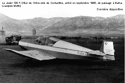 Le Jodel 120 F-OBJJ de l’Aéro-club de Contantine, arrivé en septembre 1960, de passage