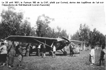 Le 25 avril 1931, le Farman 190 de la CAF, piloté par Cornez, donne