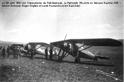 Le 26 avril 1931 sur l’hippodrome de Sidi-Mabrouk, la Patrouille Tricolore en Morane-Saulnier 230