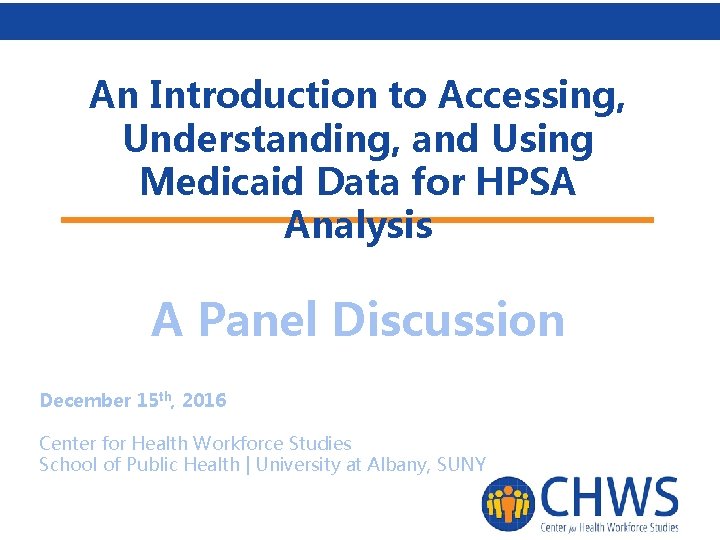 An Introduction to Accessing, Understanding, and Using Medicaid Data for HPSA Analysis A Panel