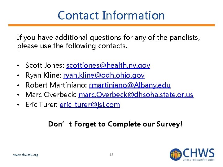 Contact Information If you have additional questions for any of the panelists, please use