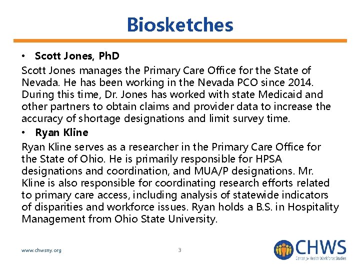 Biosketches • Scott Jones, Ph. D Scott Jones manages the Primary Care Office for