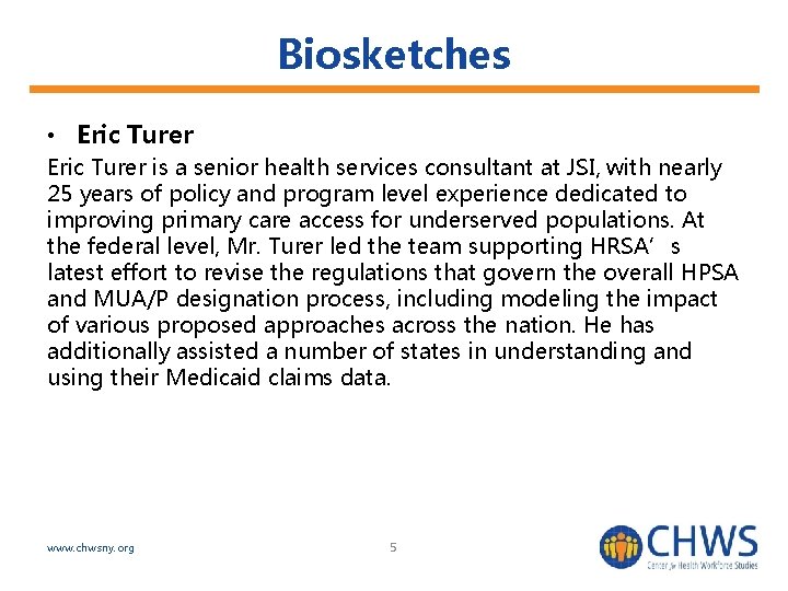 Biosketches • Eric Turer is a senior health services consultant at JSI, with nearly