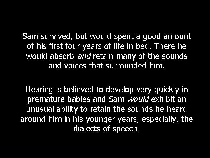 Sam survived, but would spent a good amount of his first four years of