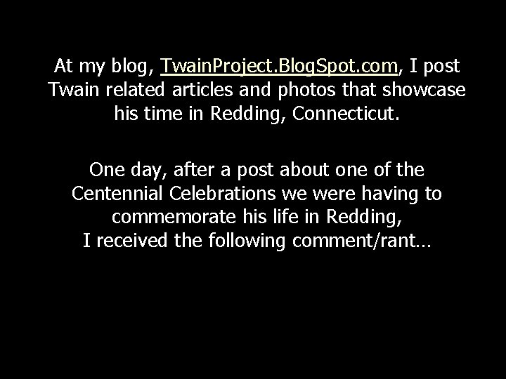 At my blog, Twain. Project. Blog. Spot. com, I post Twain related articles and