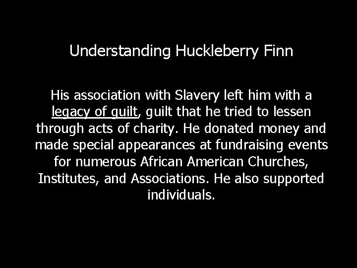 Understanding Huckleberry Finn His association with Slavery left him with a legacy of guilt,