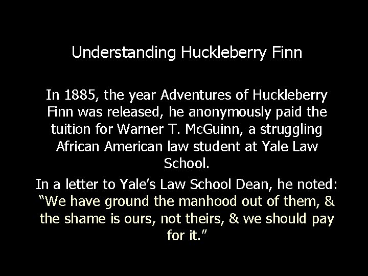 Understanding Huckleberry Finn In 1885, the year Adventures of Huckleberry Finn was released, he