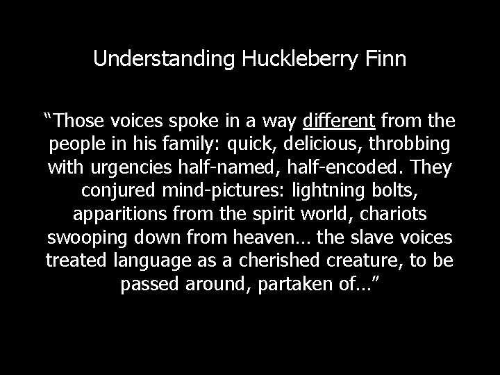Understanding Huckleberry Finn “Those voices spoke in a way different from the people in