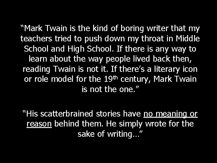 “Mark Twain is the kind of boring writer that my teachers tried to push