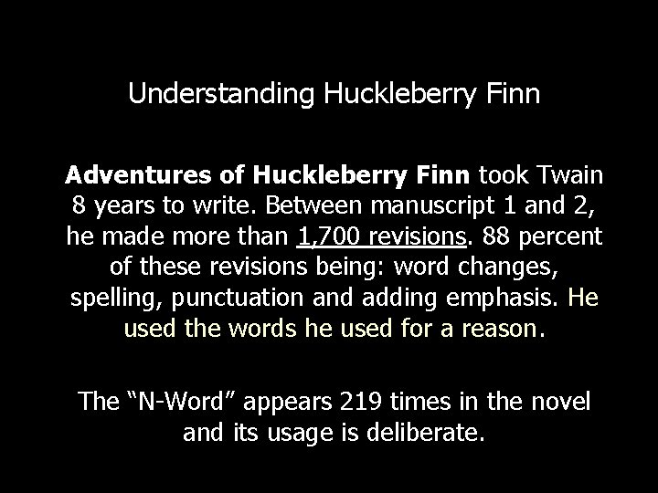 Understanding Huckleberry Finn Adventures of Huckleberry Finn took Twain 8 years to write. Between