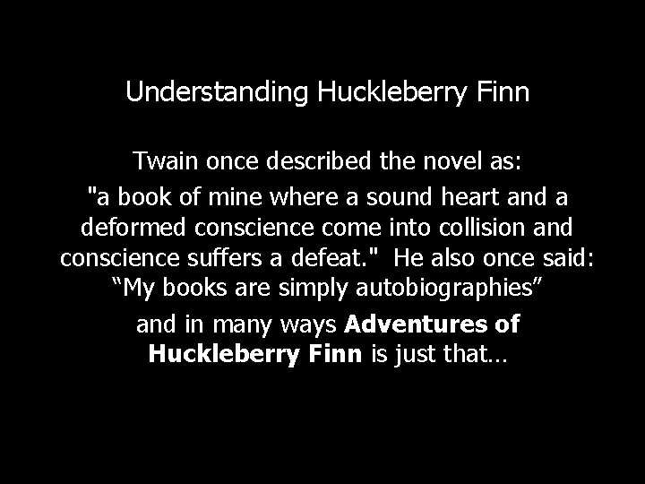 Understanding Huckleberry Finn Twain once described the novel as: "a book of mine where