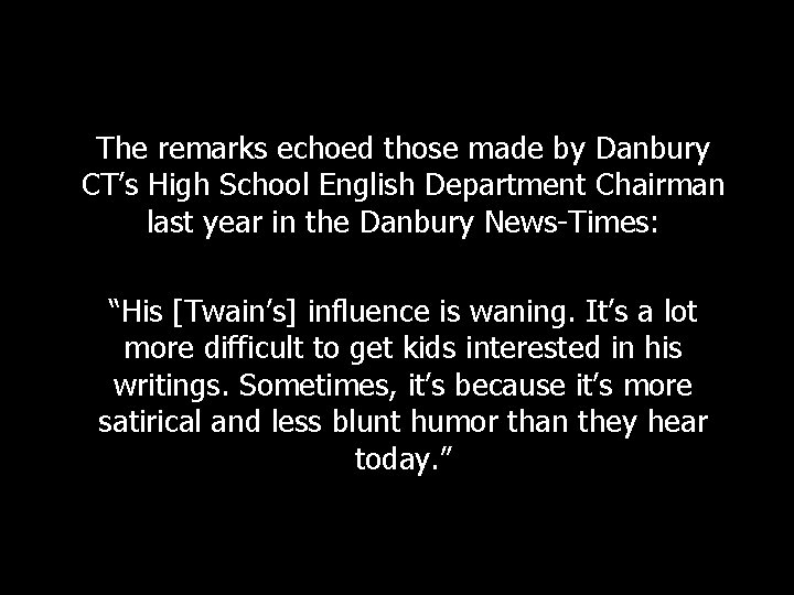 The remarks echoed those made by Danbury CT’s High School English Department Chairman last