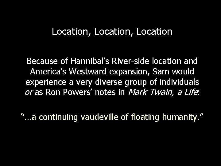 Location, Location Because of Hannibal’s River-side location and America’s Westward expansion, Sam would experience