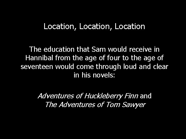 Location, Location The education that Sam would receive in Hannibal from the age of