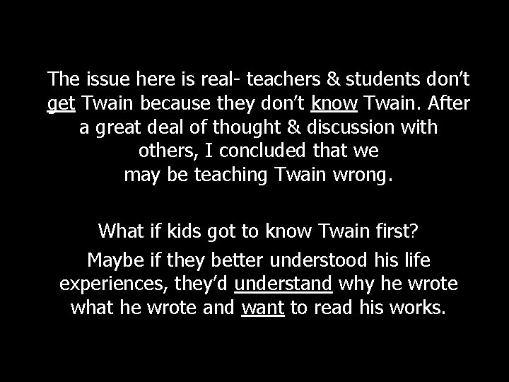 The issue here is real- teachers & students don’t get Twain because they don’t