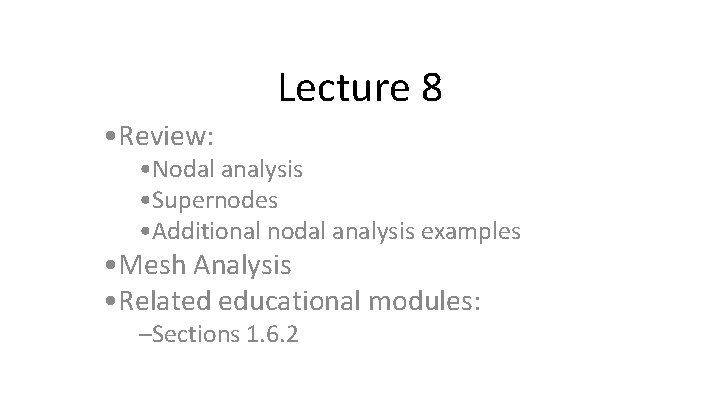 Lecture 8 • Review: • Nodal analysis • Supernodes • Additional nodal analysis examples