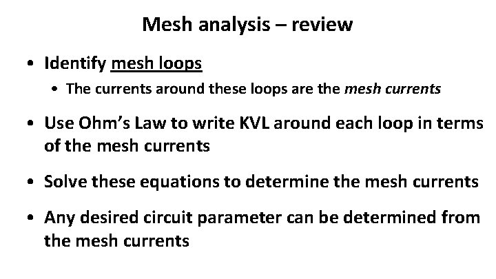 Mesh analysis – review • Identify mesh loops • The currents around these loops