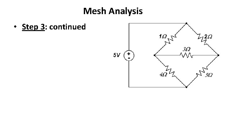 Mesh Analysis • Step 3: continued – 