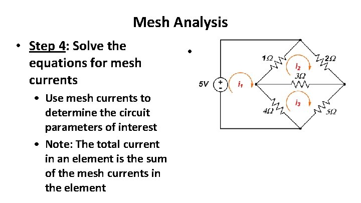 Mesh Analysis • Step 4: Solve the equations for mesh currents • Use mesh