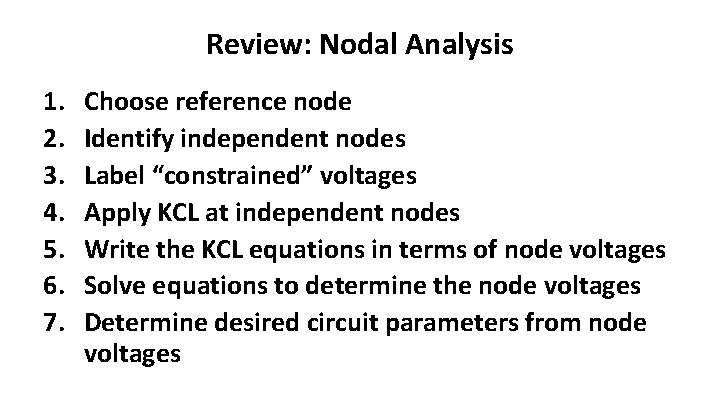 Review: Nodal Analysis 1. 2. 3. 4. 5. 6. 7. Choose reference node Identify