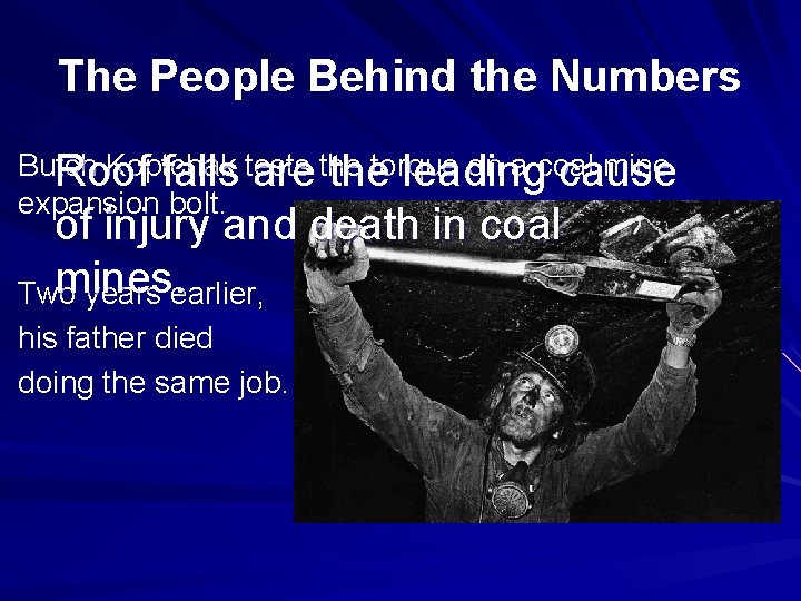 The People Behind the Numbers Butch Koptchak on a coal mine Roof falls tests