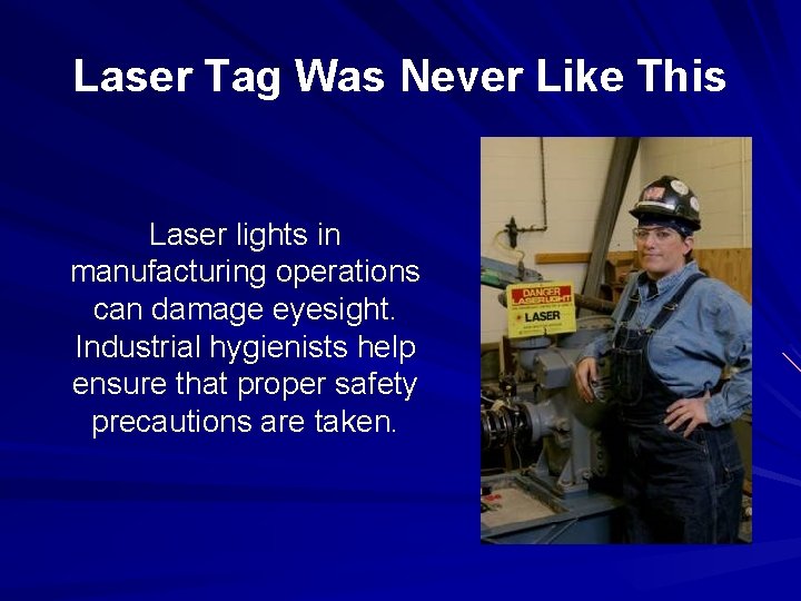 Laser Tag Was Never Like This Laser lights in manufacturing operations can damage eyesight.