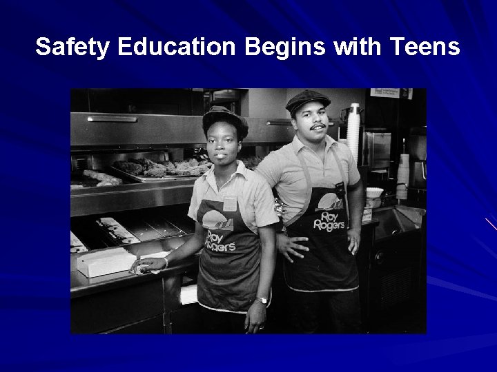 Safety Education Begins with Teens Each year about 64, 000 teenagers who work in