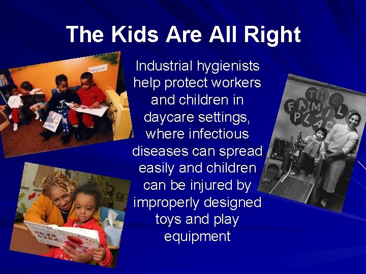 The Kids Are All Right Industrial hygienists help protect workers and children in daycare