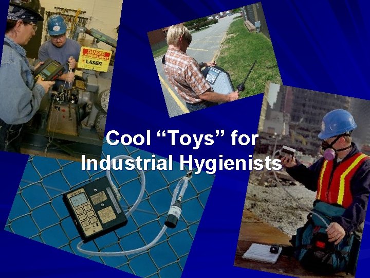 Cool “Toys” for Industrial Hygienists 