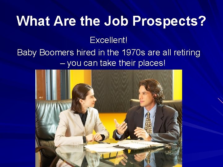 What Are the Job Prospects? Excellent! Baby Boomers hired in the 1970 s are