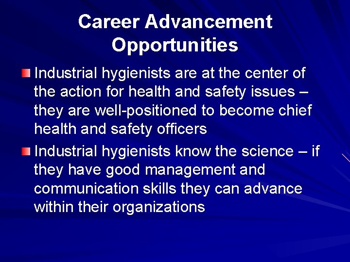 Career Advancement Opportunities Industrial hygienists are at the center of the action for health