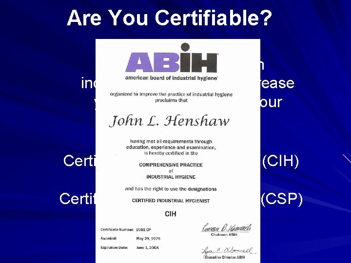 Are You Certifiable? Earning a certification in industrial hygiene can increase your knowledge (and