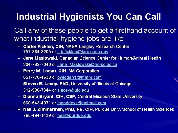 Industrial Hygienists You Can Call any of these people to get a firsthand account