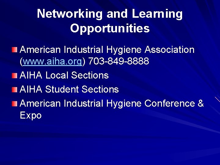 Networking and Learning Opportunities American Industrial Hygiene Association (www. aiha. org) 703 -849 -8888