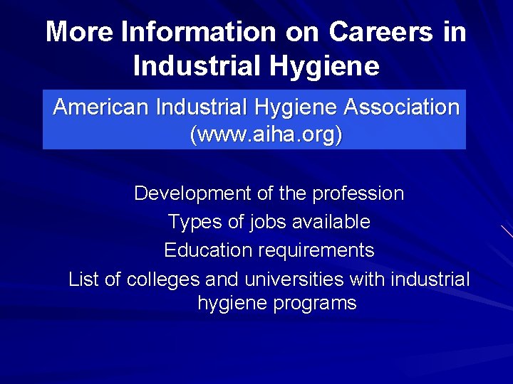 More Information on Careers in Industrial Hygiene American Industrial Hygiene Association (www. aiha. org)