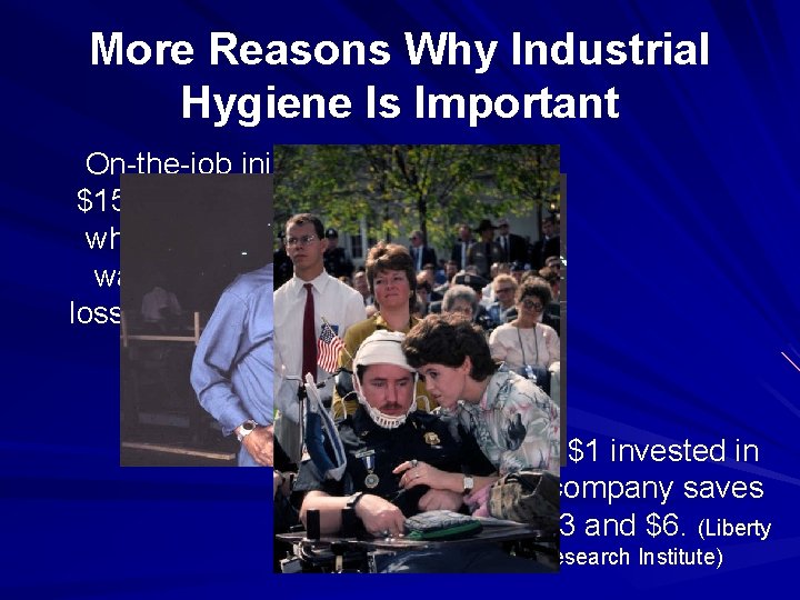 More Reasons Why Industrial Hygiene Is Important On-the-job injuries cost $156. 2 billion in