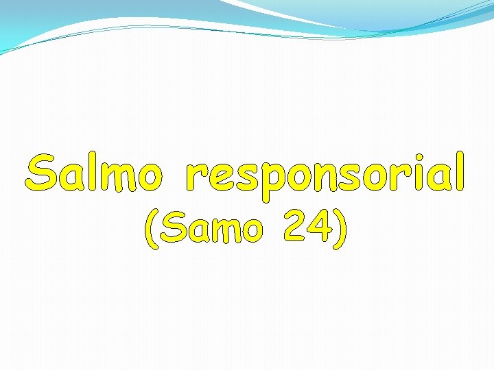 Salmo responsorial (Samo 24) 