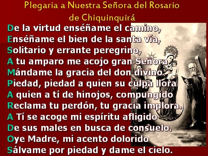 Plegaria a Nuestra Señora del Rosario de Chiquinquirá De la virtud enséñame el camino,