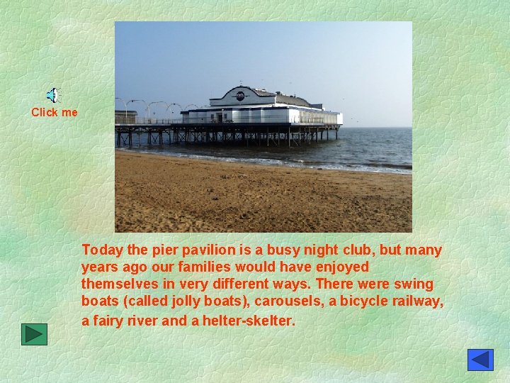 Click me Today the pier pavilion is a busy night club, but many years