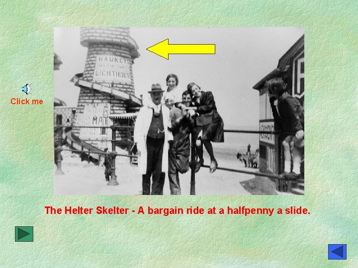 Click me The Helter Skelter - A bargain ride at a halfpenny a slide.