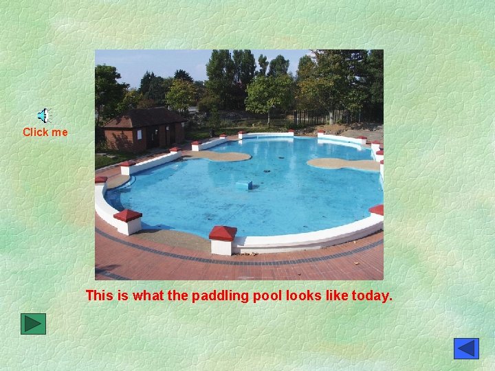 Click me This is what the paddling pool looks like today. 