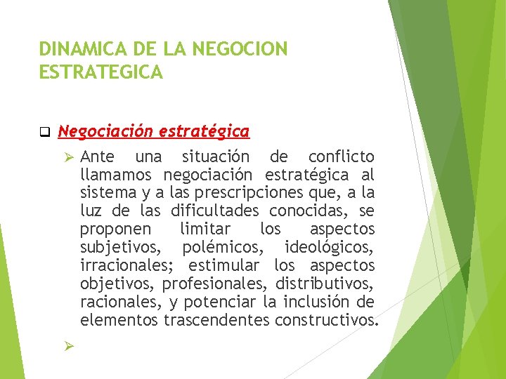 DINAMICA DE LA NEGOCION ESTRATEGICA q Negociación estratégica Ø Ante una situación de conflicto