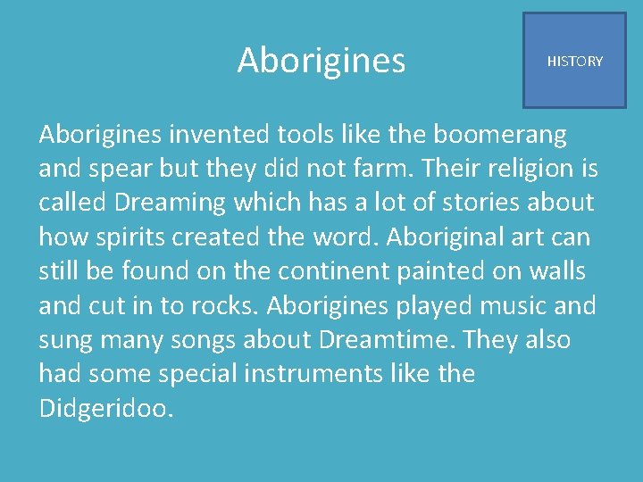 Aborigines HISTORY Aborigines invented tools like the boomerang and spear but they did not