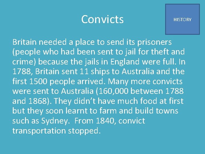 Convicts HISTORY Britain needed a place to send its prisoners (people who had been