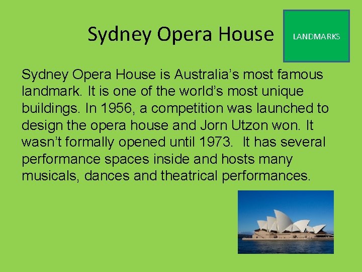 Sydney Opera House LANDMARKS Sydney Opera House is Australia’s most famous landmark. It is