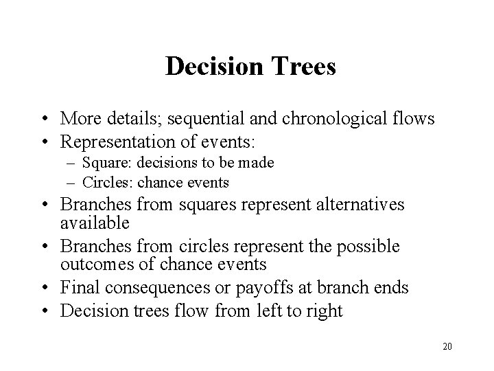 Decision Trees • More details; sequential and chronological flows • Representation of events: –